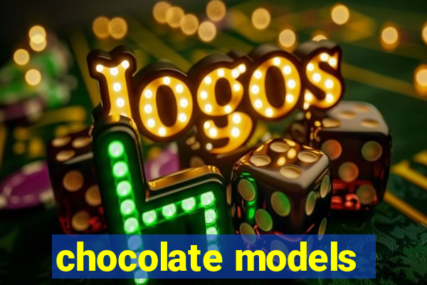 chocolate models